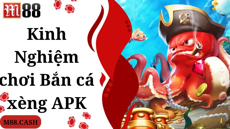 Kinh nghiệm đảm bảo hiệu quả khi tham gia bắn cá xèng Apk